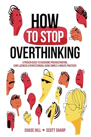 How to stop overthinking book - Author Chase Hill & Scott Sharp 2019